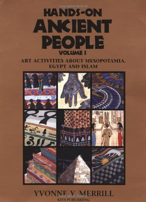 HandsOn Ancient People, Volume 1: Art Activities about Mesopotamia, Egypt, and Islam,New