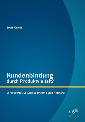 Kundenbindung durch Produktvielfalt? Verbessertes Lsungsspektrum durch Allfinanz (German Edition),Used