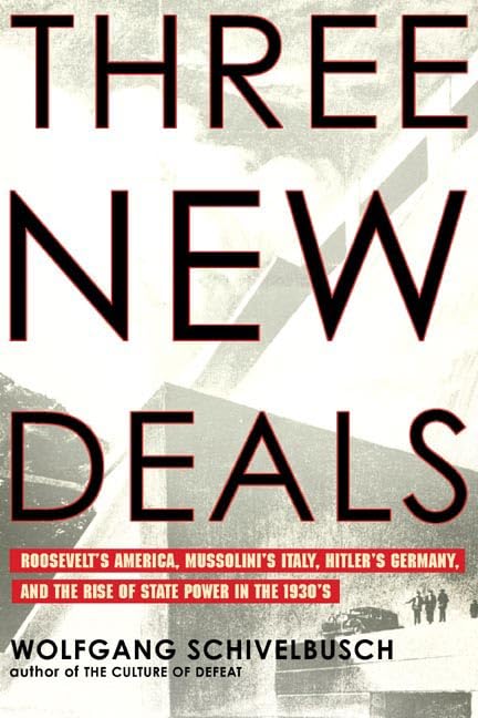 Three New Deals: Reflections on Roosevelts America, Mussolinis Italy, and Hitlers Germany, 19331939