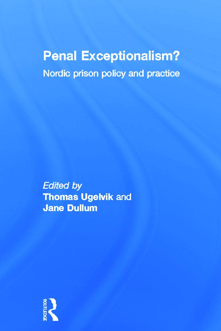Penal Exceptionalism?: Nordic Prison Policy and Practice,Used