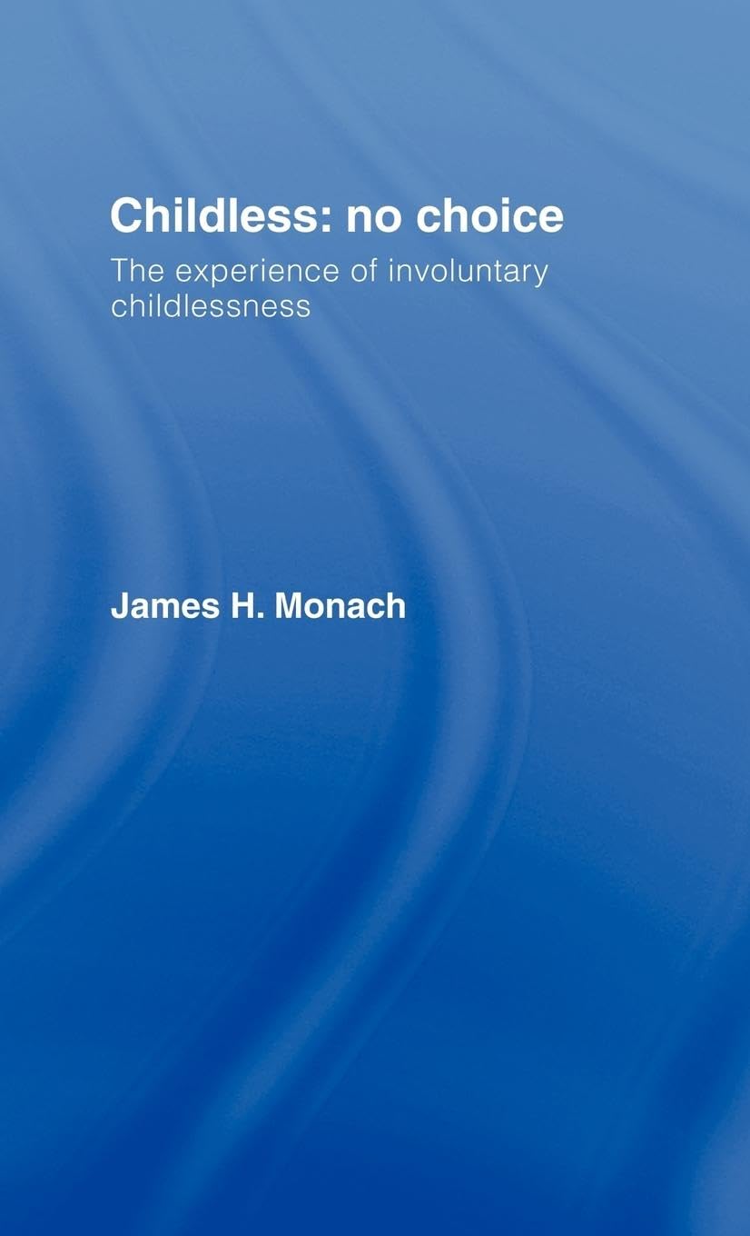 Childless: No Choice: The Experience of Involuntary Childlessness,Used