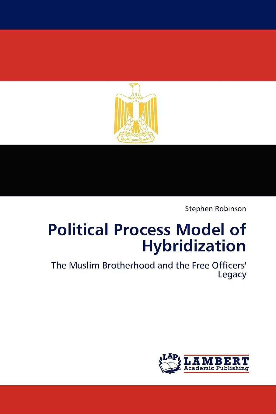 Political Process Model of Hybridization: The Muslim Brotherhood and the Free Officers' Legacy,Used