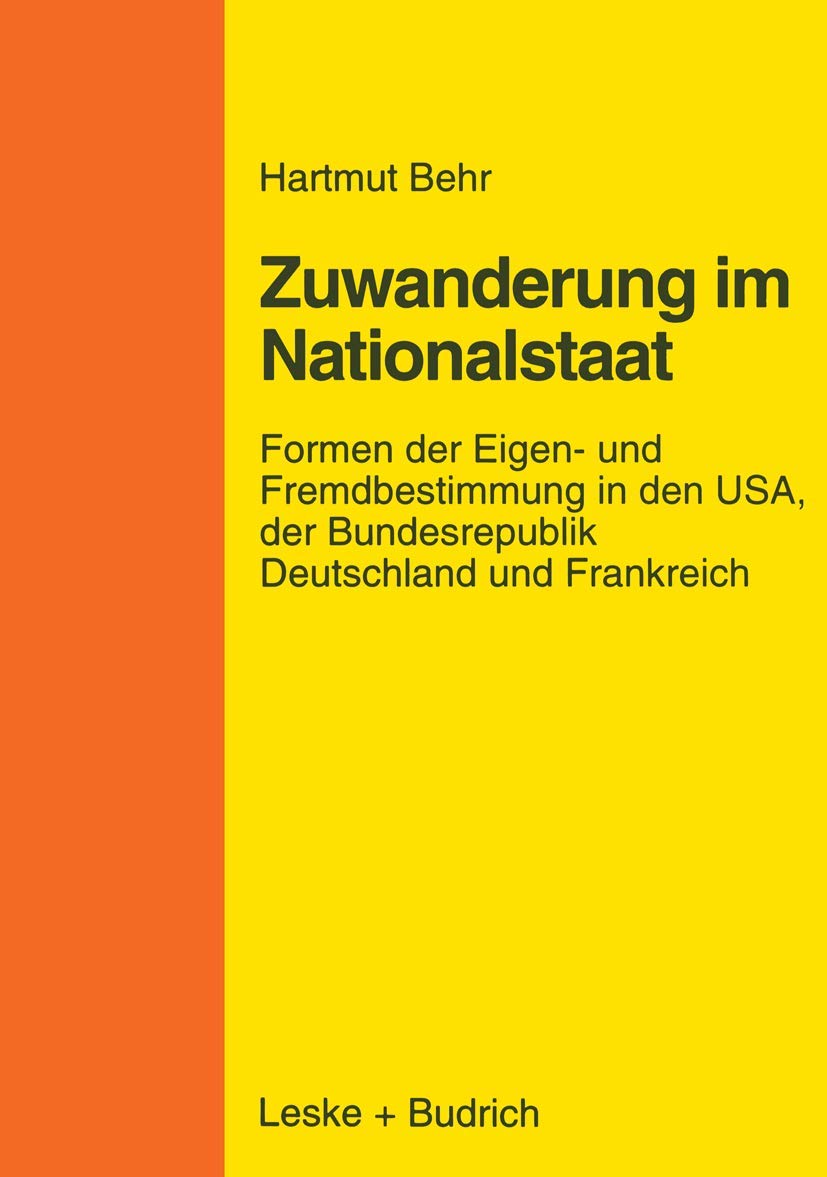 Zuwanderungspolitik im Nationalstaat: Formen der Eigen und Fremdbestimmung in den USA, der Bundesrepublik Deutschland und Frank,Used