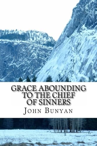 John Bunyan, Grace Abounding to the Chief of Sinners: A Brief Relation of the Exceeding Mercy of God in Christ to His Poor Serva,Used