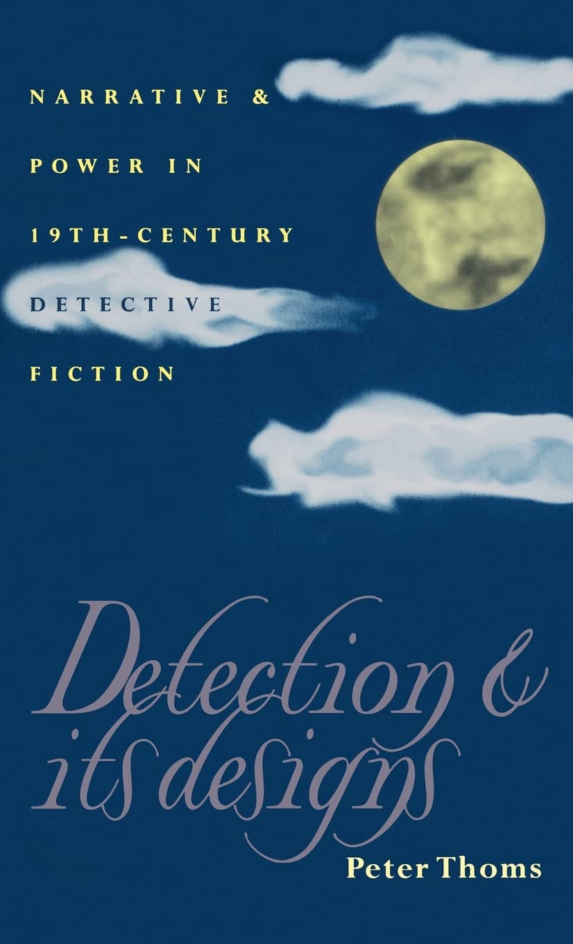 Detection And Its Designs: Narrative And Power In Nineteenthcentury Detective Fiction,Used