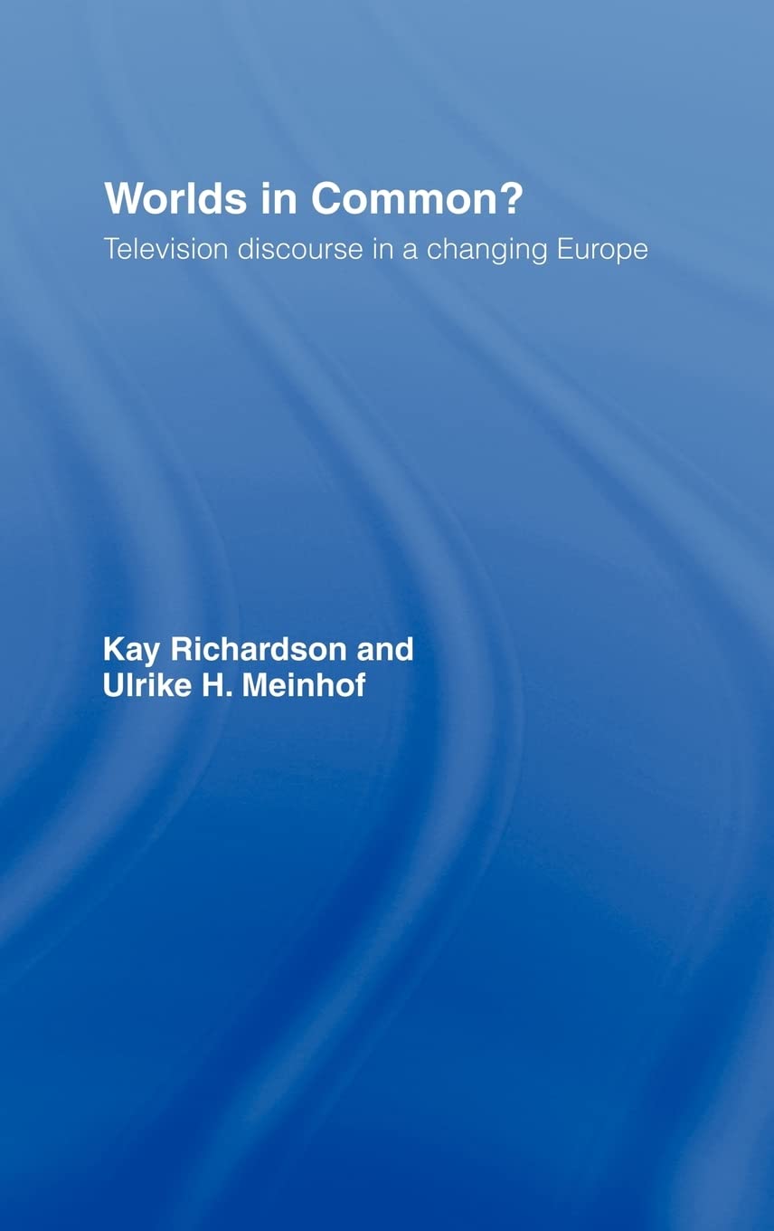 Worlds In Common?: Television Discourses In A Changing Europe
