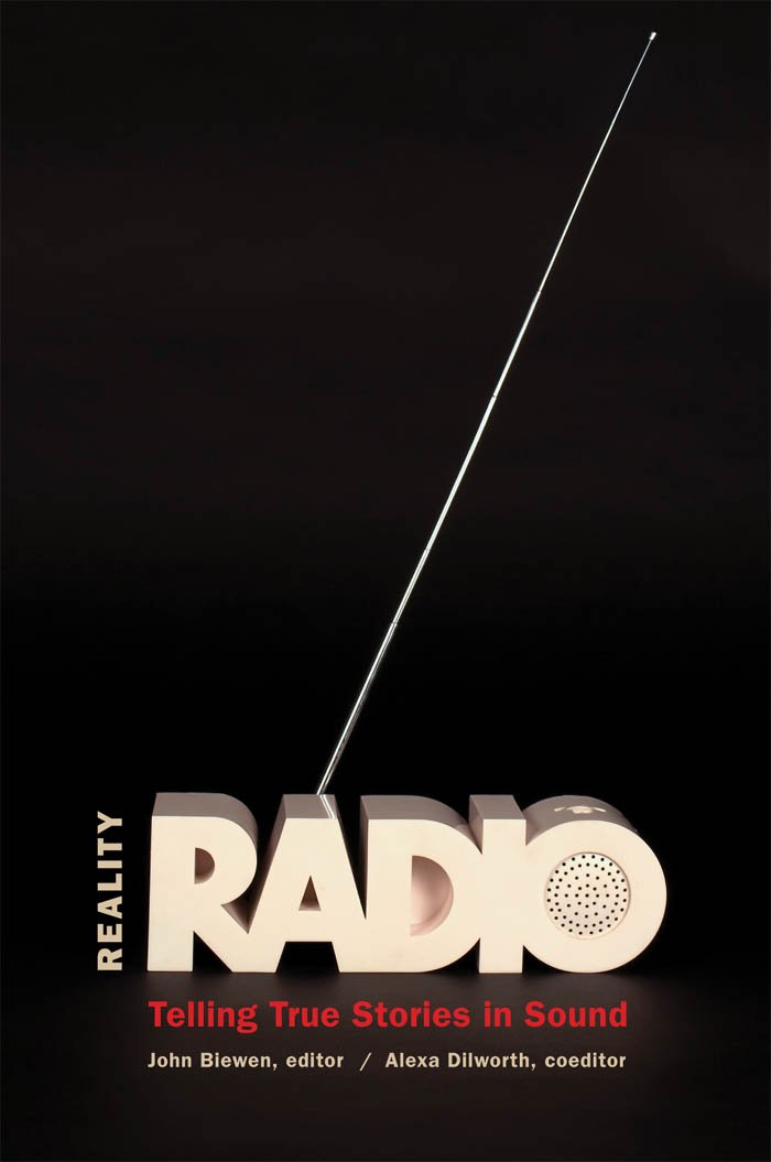 Reality Radio: Telling True Stories In Sound (Documentary Arts And Culture, Published In Association With The Center For Documen,Used