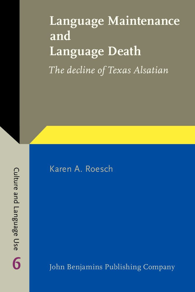 Language Maintenance and Language Death: The Decline of Texas Alsatian (Culture and Language Use),Used