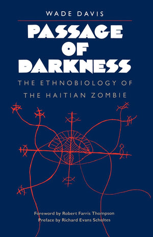 Passage Of Darkness: The Ethnobiology Of The Haitian Zombie