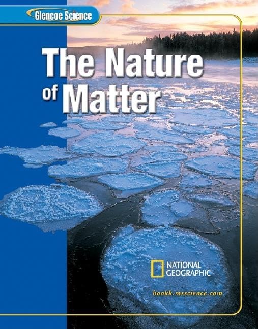 Glencoe Science: The Nature of Matter, Student Edition (GLEN SCI: THE NATURE OF MATTER),Used