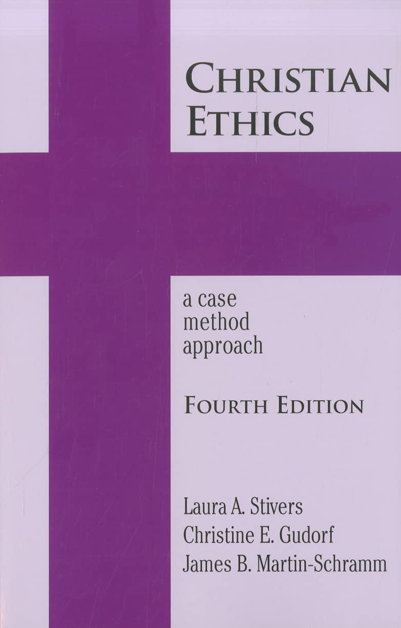 Christian Ethics: A Case Method Approach 4Th Edition (New Edition (2Nd & Subsequent) / 4Th Ed. /) (New Edition (2Nd & Subsequent