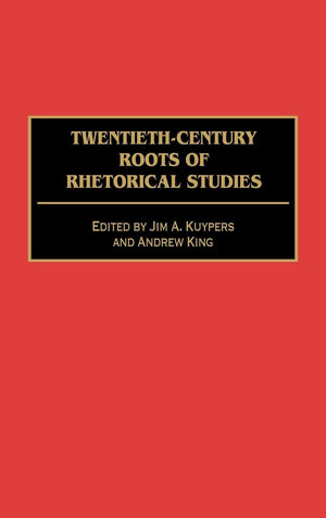 Twentiethcentury Roots Of Rhetorical Studies:,New