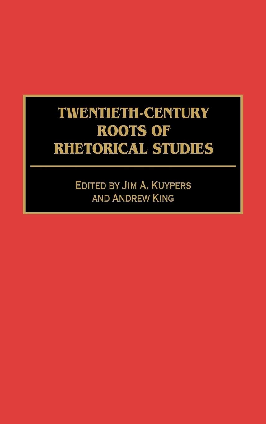 Twentiethcentury Roots Of Rhetorical Studies:,New