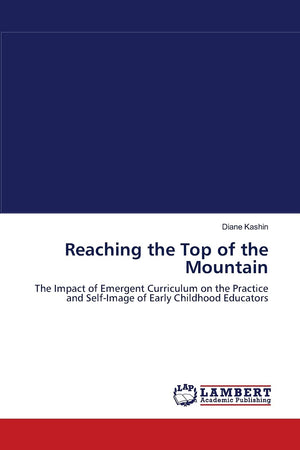 Reaching the Top of the Mountain: The Impact of Emergent Curriculum on the Practice and SelfImage of Early Childhood Educators,Used
