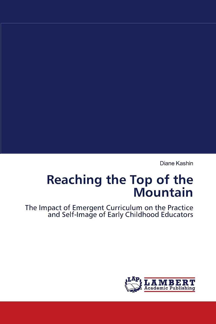Reaching the Top of the Mountain: The Impact of Emergent Curriculum on the Practice and SelfImage of Early Childhood Educators,Used