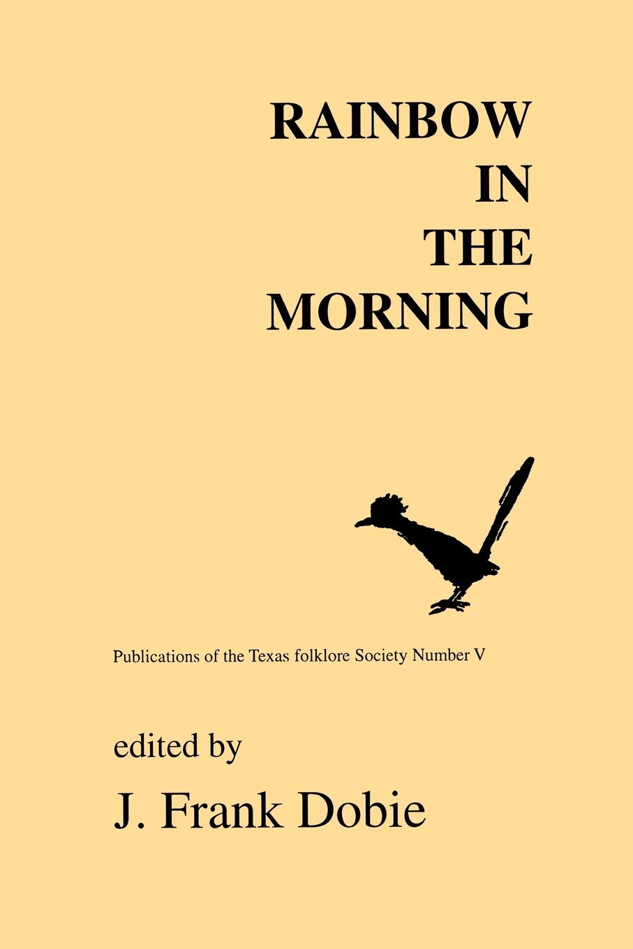 Rainbow in the Morning (Publications of the Texas Folklore Society (Paperback)),Used