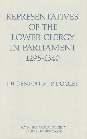 Representatives Of The Lower Clergy In Parliament, 12951340 (Royal Historical Society Studies In History, 50) (Volume 50),Used