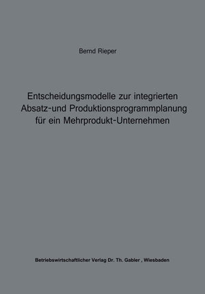 Entscheidungsmodelle zur integrierten Absatz und Produktionsprogrammplanung fr ein MehrproduktUnternehmen (Beitrge zur industr,Used