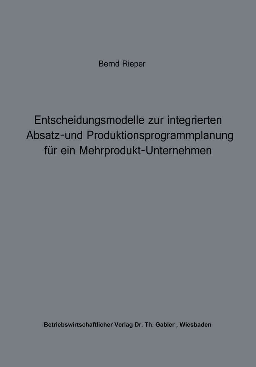 Entscheidungsmodelle zur integrierten Absatz und Produktionsprogrammplanung fr ein MehrproduktUnternehmen (Beitrge zur industr,Used