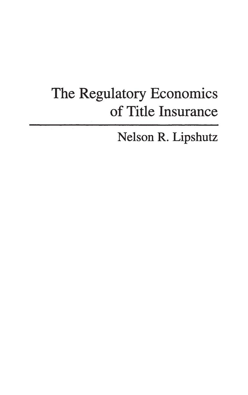 The Regulatory Economics of Title Insurance (Contributions in Political Science),New