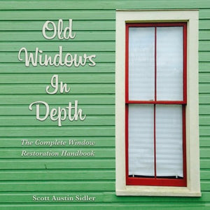 Old Windows Indepth: The Complete Window Restoration Handbook
