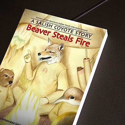 Beaver Steals Fire: A Salish Coyote Story