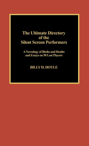 The Ultimate Directory Of Silent Screen Performers,Used