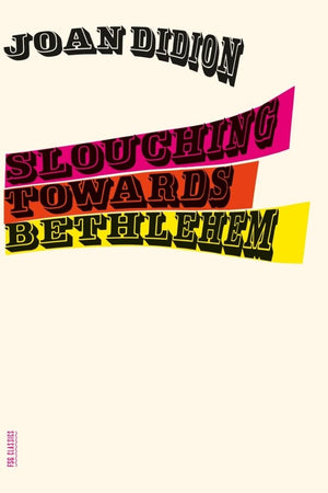 Slouching Towards Bethlehem: Essays (FSG Classics),New