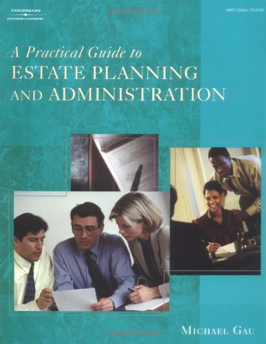 A Practical Guide to Estate Planning and Administration,New