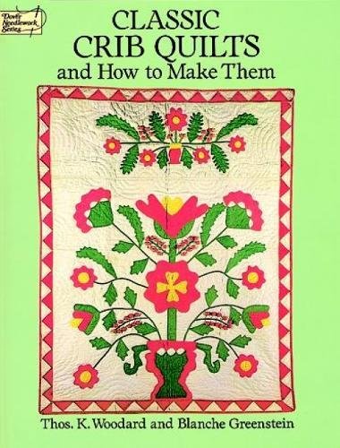 Classic Crib Quilts and How to Make Them (Dover Quilting),Used