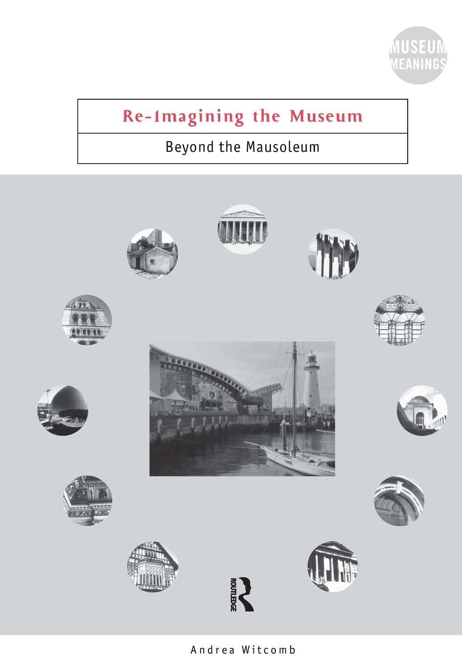 ReImagining the Museum (Museum Meanings),Used