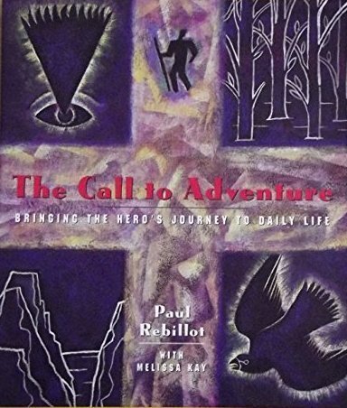 The Call To Adventure: Bringing The Heros Journey To Daily Life-used