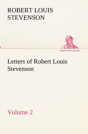 Letters of Robert Louis Stevenson  Volume 2,Used