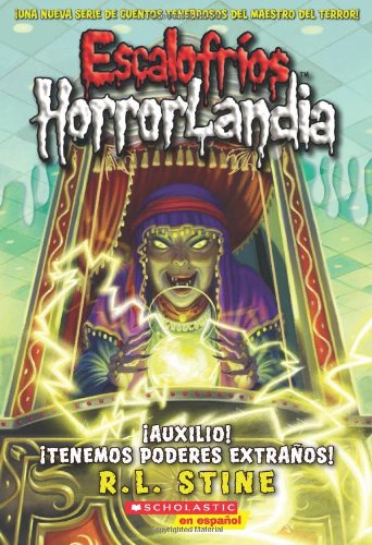 Escalofros HorrorLandia #10: Auxilio! Tenemos poderes extraos!: (Spanish language edition of Goosebumps HorrorLand #10: Help!