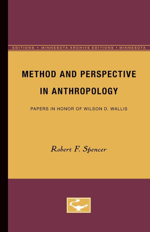 Method And Perspective In Anthropology: Papers In Honor Of Wilson D. Wallis (Minnesota Archive Editions),Used