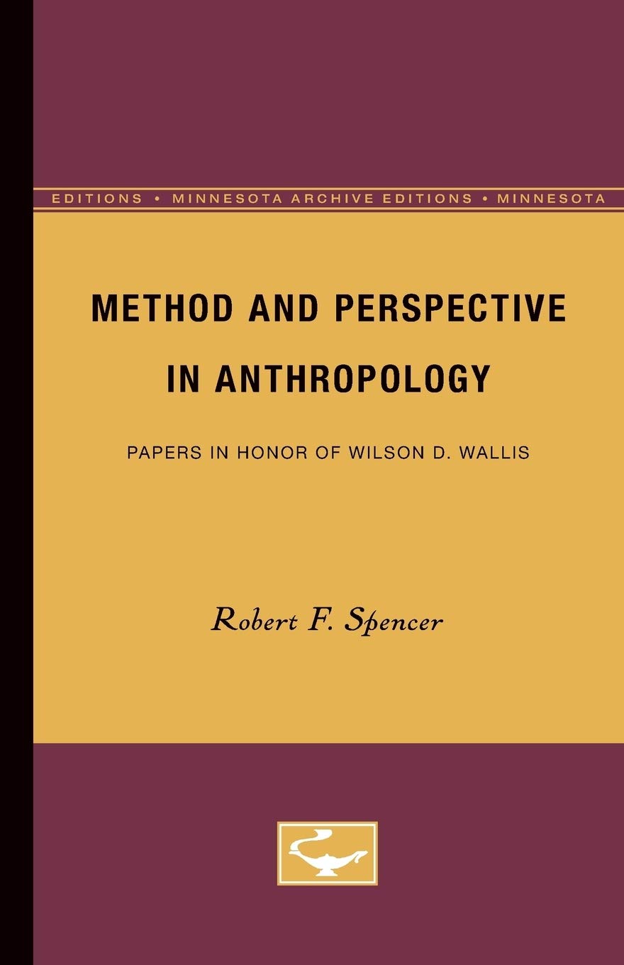 Method And Perspective In Anthropology: Papers In Honor Of Wilson D. Wallis (Minnesota Archive Editions),Used