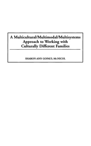 A Multicultural/Multimodal/Multisystems Approach to Working with Culturally Different Families:,New