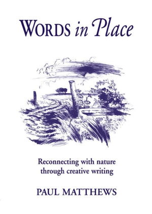 Words in Place: Reconnecting with Nature through Creative Writing (Steiner/ Waldorf Learning Resources),Used