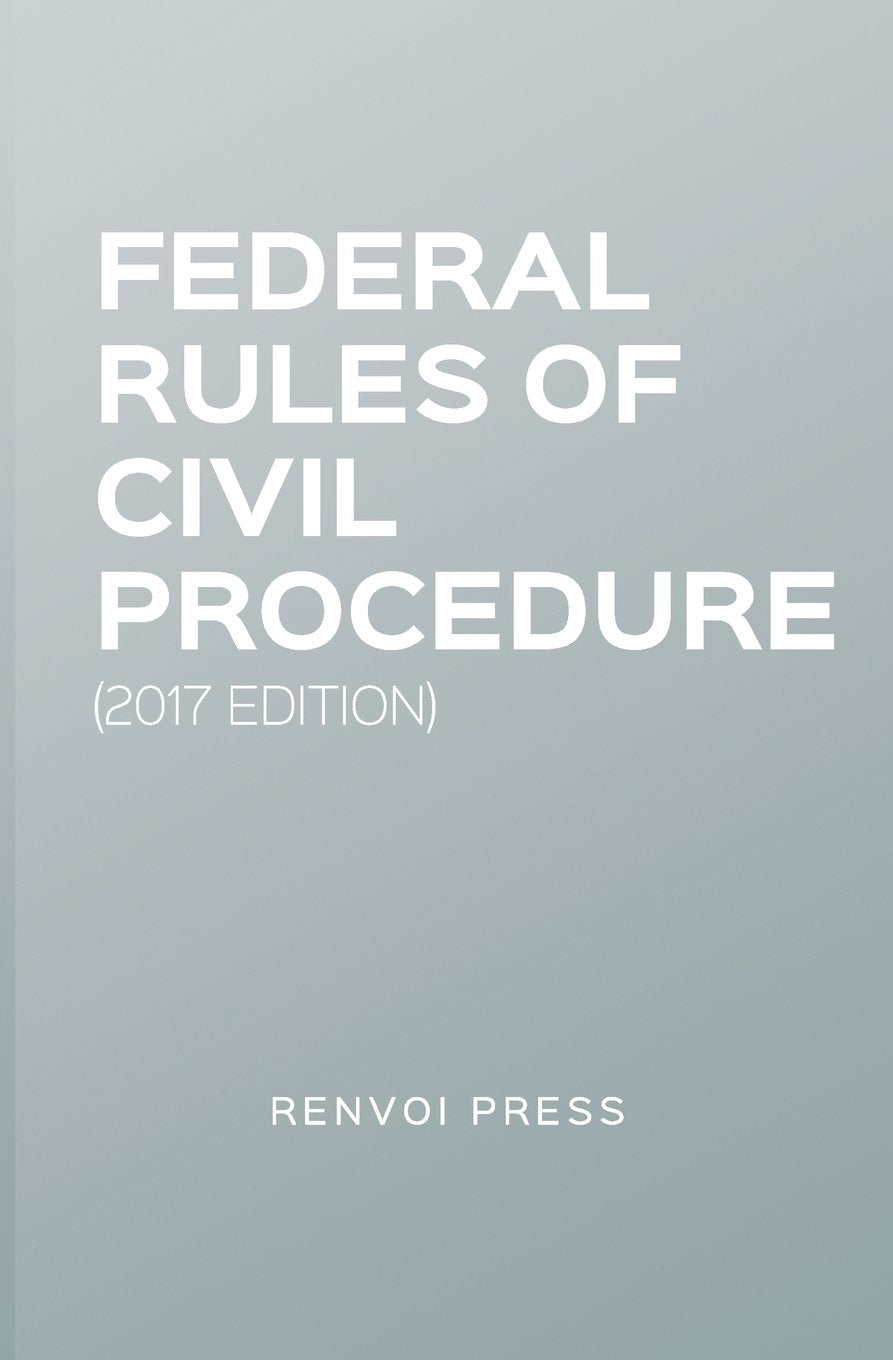 Federal Rules of Civil Procedure (2017 Edition)