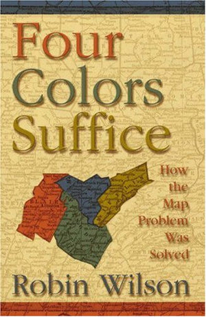 Four Colors Suffice: How The Map Problem Was Solved,New