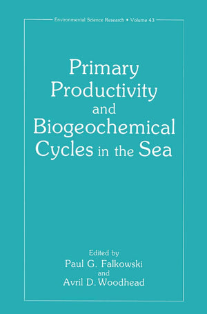 Primary Productivity and Biogeochemical Cycles in the Sea (Environmental Science Research, 43),Used