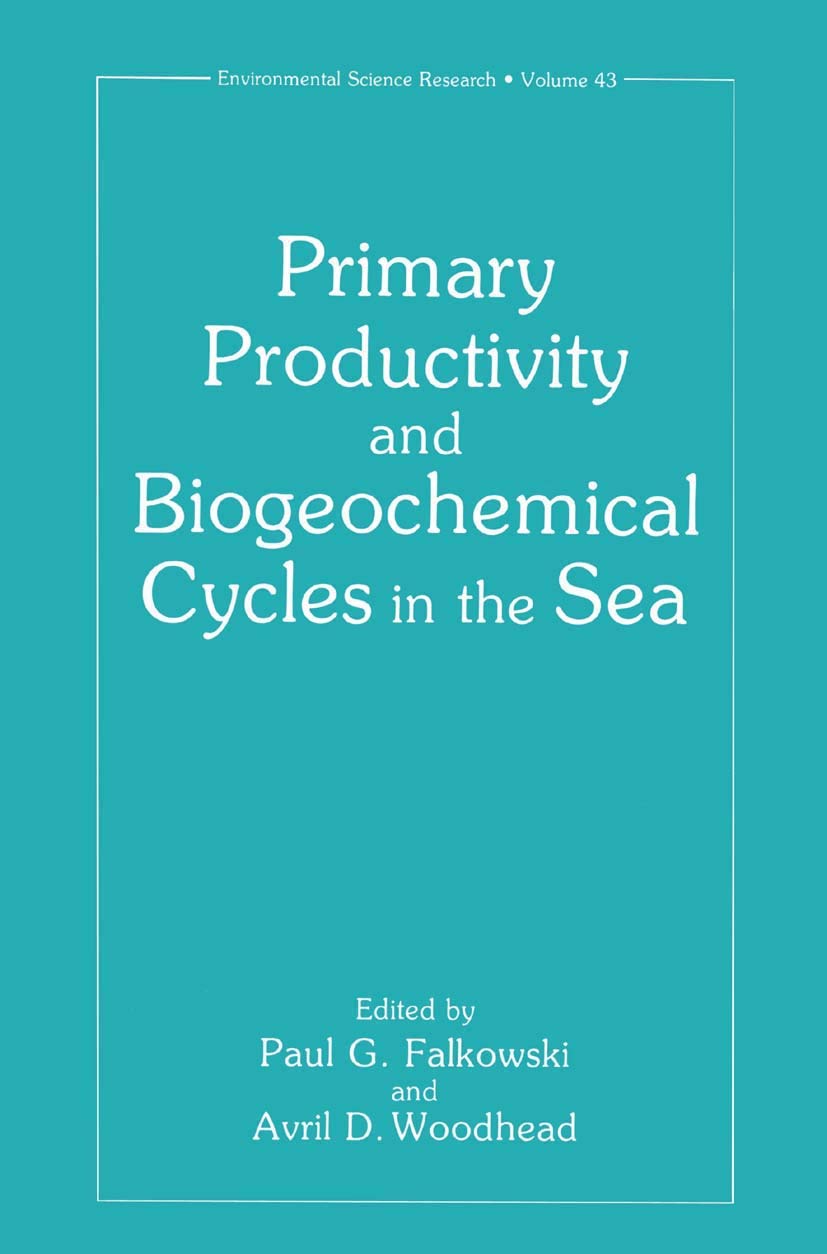 Primary Productivity and Biogeochemical Cycles in the Sea (Environmental Science Research, 43),Used