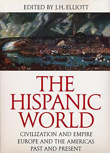 The Hispanic World: Civilization and Empire, Europe and the Americas, Past and Present (Spanish Edition),Used