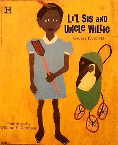 Li'L Sis and Uncle Willie: A Story Based on the Life and Paintings of William H. Johnson,Used