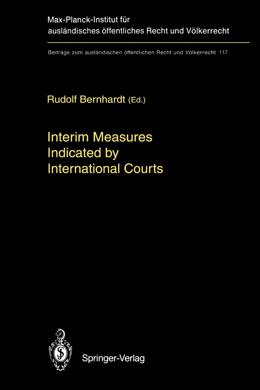 Interim Measures Indicated by International Courts (Beitrge zum auslndischen ffentlichen Recht und Vlkerrecht, 117),Used