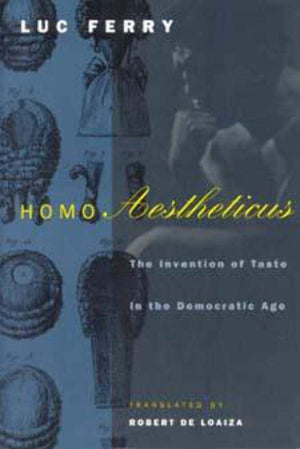 Homo Aestheticus: The Invention Of Taste In The Democratic Age-new