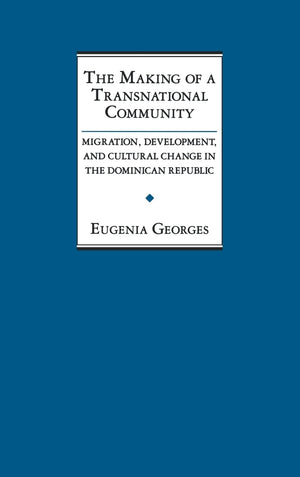 The Making of a Transnational Community: Migration, Development, and Cultural Change in the Dominican Republic,Used