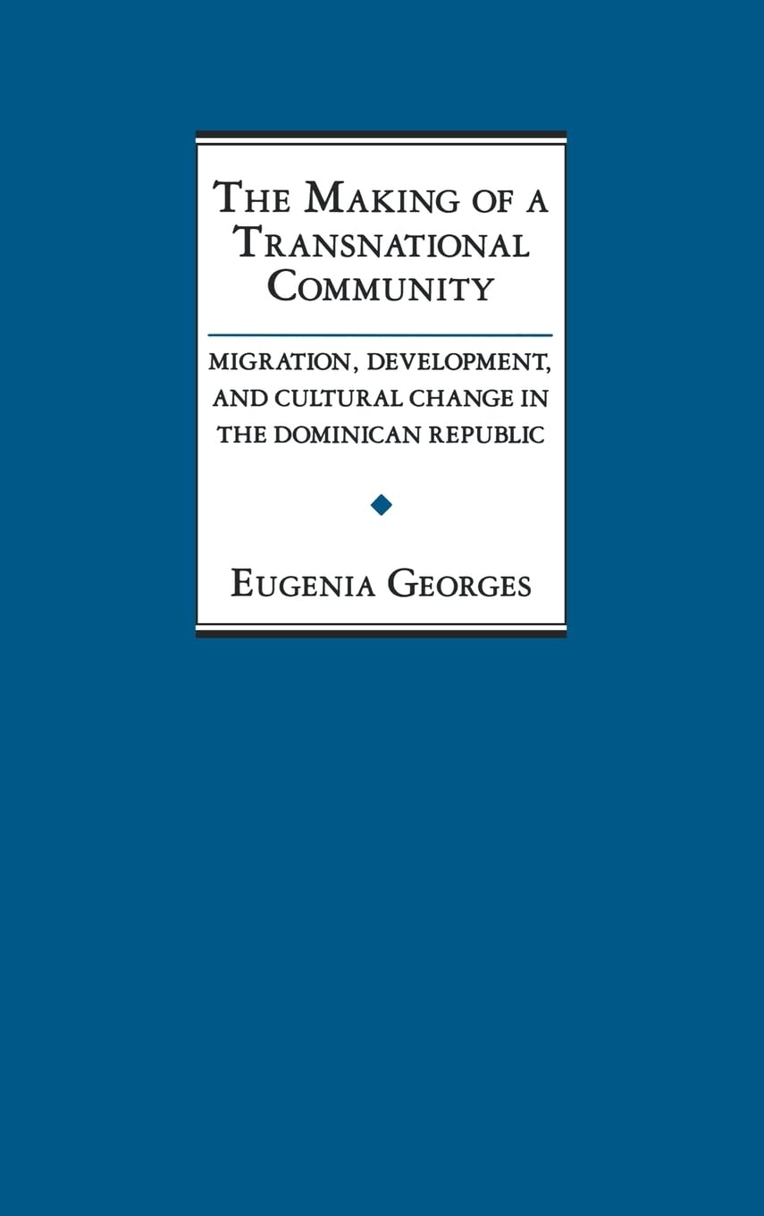 The Making of a Transnational Community: Migration, Development, and Cultural Change in the Dominican Republic,Used