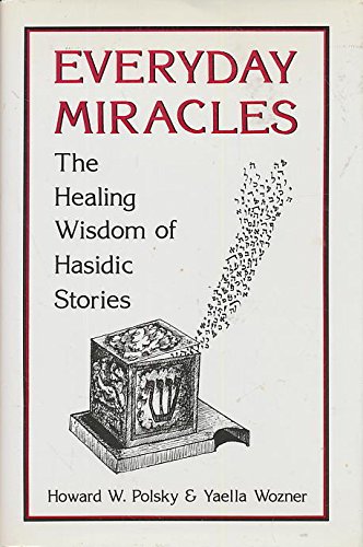 Everyday Miracles: The Healing Wisdom of Hasidic Stories,Used