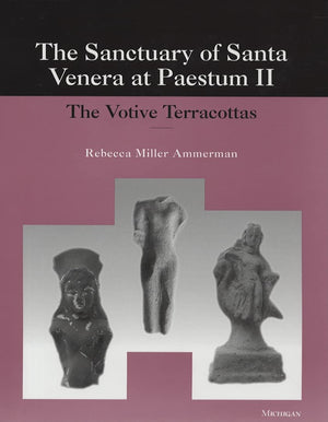The Sanctuary Of Santa Venera At Paestum Ii: The Votive Terracottas